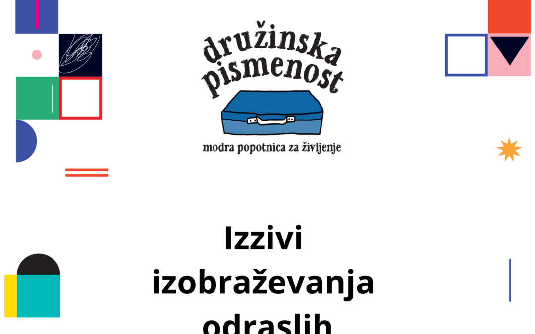 Izzivi izobraževanja odraslih – posvet Družinska pismenost = modra popotnica za življenje
